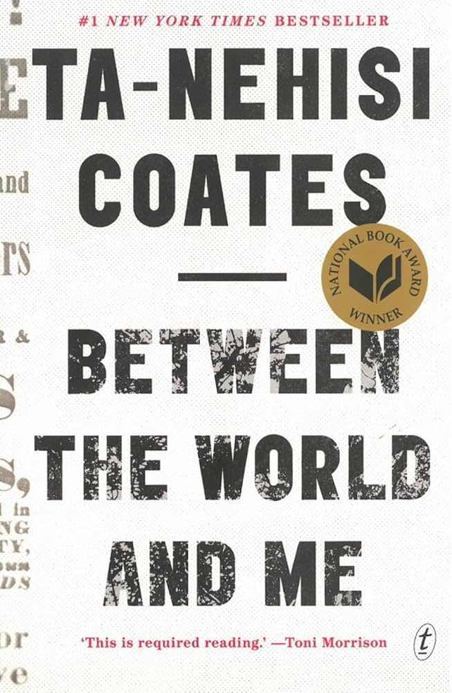 Between the World and Me by Ta-Nehisi Coates
