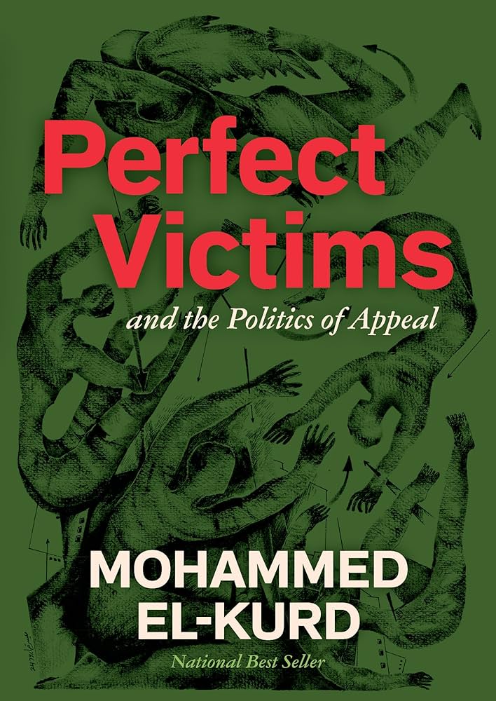 Perfect Victims and the Politics of Appeal by Mohammed El-Kurd