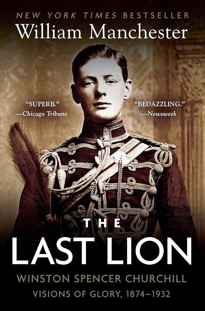 The Last Lion: Visions of Glory by William Manchester